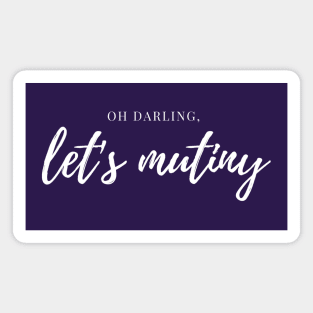 Oh Darling, Let's Mutiny - White Ink Magnet